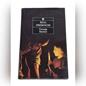 Real Presences: Is There Anything in What We Say? George Steiner Hardback 1989